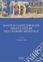 Dante e la molteplicità delle culture nell'Europa medievale libro