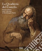 La quadreria del castello. Pittura emiliana nella collezione di Michelangelo Poletti libro