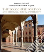 The Bolognese Portico. Architecture, history, and the city libro