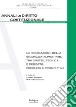 La regolazione della sicurezza alimentare tra diritto, tecnica e mercato: problemi e prospettive libro