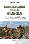 L'abbecedario della giungla. Il linguaggio dei bambini selvaggi e il caso di Marcos Rodríguez Pantoja libro