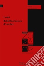 I volti della rivoluzione d'ottobre libro