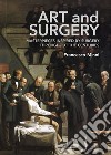 Art and surgery. Masterpieces inspired by surgery throughout the centuries libro