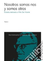 Nosotros somos nos y somos otros. Estudios dedicados a Félix San Vicente libro