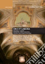 Ora et labora. Preghiera e lavoro. Monasteri, Chiese e industria accanto alle acque di Bologna libro