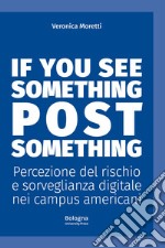 If you see something post something. Percezione del rischio e sorveglianza digitale nei campus americani