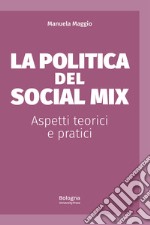 La politica del social mix. Aspetti teorici e pratici