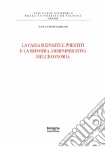 La cassa depositi e prestiti e la riforma amministrativa dell'economia