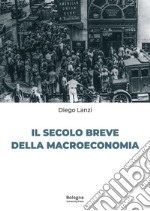 Il secolo breve della macroeconomia