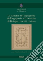 Lo sviluppo nel dopoguerra dell'Ingegneria all'Università di Bologna: maestri e futuro libro