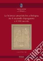 Le Scienze umanistiche a Bologna tra il secondo dopoguerra e il XXI secolo. Bologna, 15 maggio 2019 libro