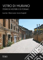 Vetro di Murano. Storie di mestieri e di fornaci