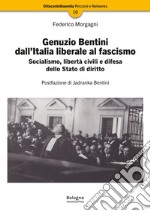 Genuzio Bentini dall'Italia liberale al fascismo. Socialismo, libertà civili e difesa dello Stato di diritto