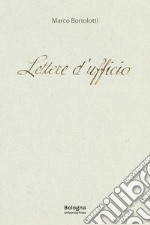 Lettere d'ufficio. La burocrazia di Carlo Collodi, Emilio De Marchi, Carlo Dossi, Carlo Levi e Augusto Frassineti, Piero Jahier, Vincenzo Padula libro