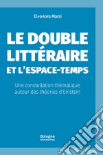 Le double littéraire et l?espace-temps. Une constellation thématique autour des théories d?Einstein