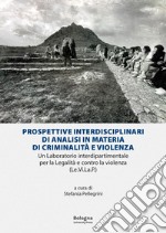 Prospettive interdisciplinari di analisi in materia di criminalità e violenza. Un laboratorio interdipartimentale per la Legalità e contro la violenza (Le.Vi.La.P.) libro