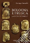 Bologna Etrusca. La città «invisibile» libro di Sassatelli Giuseppe