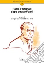 Paolo Fortunati dopo quarant'anni libro