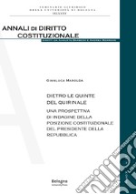 Dietro le quinte del Quirinale. Una prospettiva di indagine della posizione costituzionale del Presidente della Repubblica