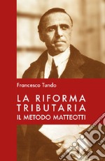 La riforma tributaria. Il metodo Matteotti libro