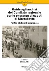 Guida agli archivi del Comitato regionale per le onoranze ai caduti di Marzabotto libro