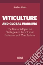 Viticulture and Global Warming. The Role of Adaptation Strategies on Polyphenol Evolution and Wine Texture libro