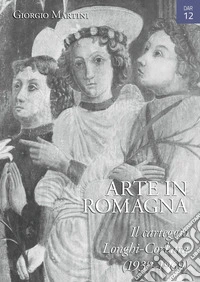 Arte in Romagna. Il carteggio Longhi-Corbara (1939-1969) libro