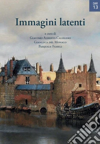 Immagini latenti. Cortocircuiti tra visivo e verbale nel Novecento libro