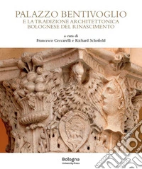 Palazzo Bentivoglio e la tradizione architettonica bolognese del Rinascimento libro