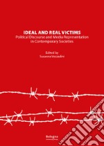 Ideal and real victims. Political discourse and media representation in contemporary societies libro