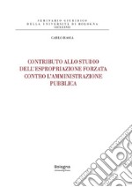 Contributo allo studio dell'espropriazione forzata contro l'amministrazione pubblica libro