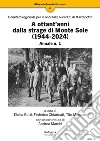 A ottant'anni dalla strage di Monte Sole (1944-2024). Comitato regionale per le onoranze ai caduti di Marzabotto. Annale. Vol. 1 libro