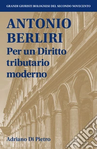 Antonio Berliri. Per un diritto tributario moderno libro