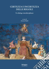 Certezza e incertezza delle regole. Un dialogo interdisciplinare libro