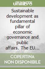 Sustainable development as fundamental pillar of economic governance and public affairs. The EU approach and international and domestic perspectives libro