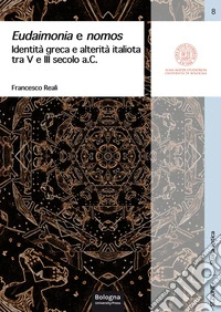 Eudaimonia e nomos. Identità greca e alterità italiota tra V e III secolo a.C. libro