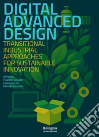 Digital advanced design. Transitional industrial approaches for sustainable innovation libro