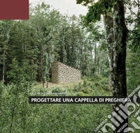 Progettare una cappella di preghiera libro