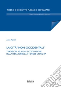 Laicità «non-occidentali». Tradizioni religiose e costruzione della sfera pubblica in Israele e Turchia libro