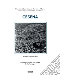 Cesena. Atlante storico delle città italiane. Emilia-Romagna libro