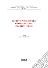 Diritto processuale costituzionale e diritti umani libro