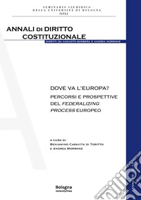 Dove va l'Europa? Percorsi e prospettive del federalizing process europeo libro