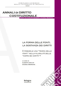 La forma delle fonti, la sostanza dei diritti. È possibile una «teoria delle fonti» nella pluralità delle «carte dei diritti»? libro