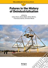 Futures in the history of deindustrialisation libro