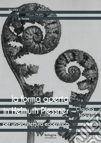 La forma aperta in Helmuth Plessner. Per un'architettura eccentrica