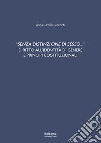 «Senza distinzione di sesso...» Diritto all'identità di genere e principi costituzionali libro