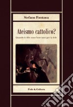 Ateismo cattolico? libro