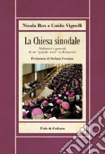 La Chiesa sinodale. Malintesi e pericoli di un «grande reset» ecclesiastico libro