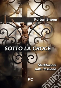 Sotto la croce libro