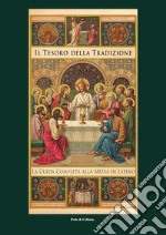 Il tesoro della tradizione. La guida completa alla messa in latino